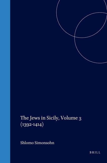 The Jews in Sicily Volume 3 (1392-1414) - Shlomo Simonsohn