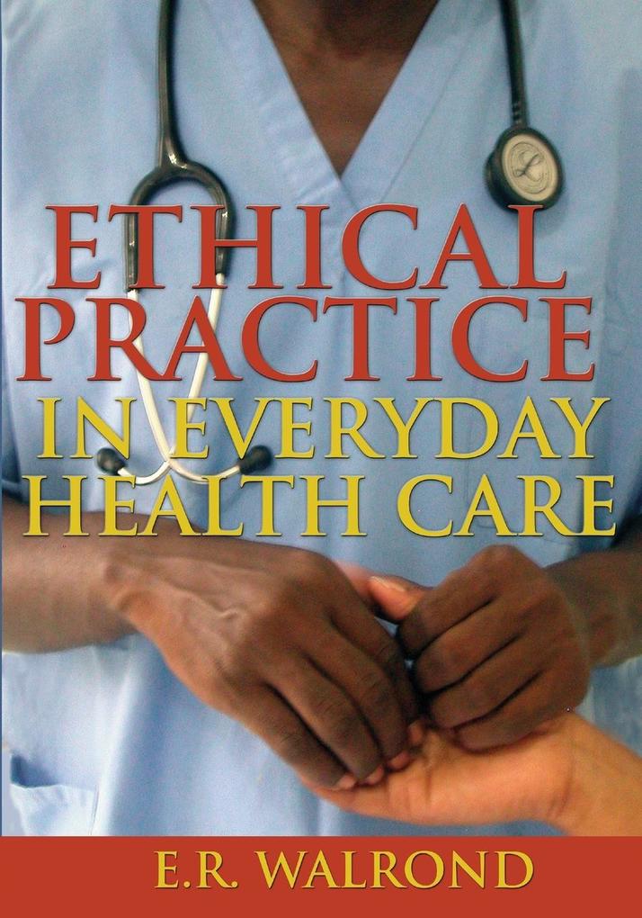 Ethical Practice in Everyday Health Care