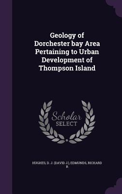 Geology of Dorchester bay Area Pertaining to Urban Development of Thompson Island