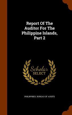 Report Of The Auditor For The Philippine Islands Part 2
