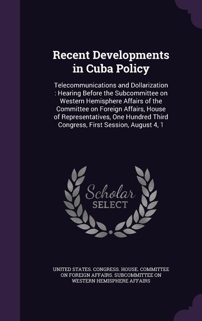 Recent Developments in Cuba Policy: Telecommunications and Dollarization: Hearing Before the Subcommittee on Western Hemisphere Affairs of the Committ