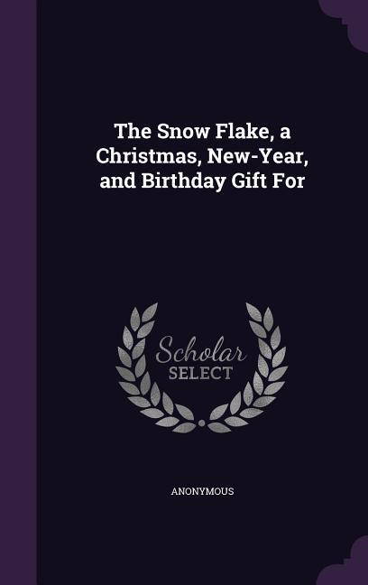 The Snow Flake a Christmas New-Year and Birthday Gift For