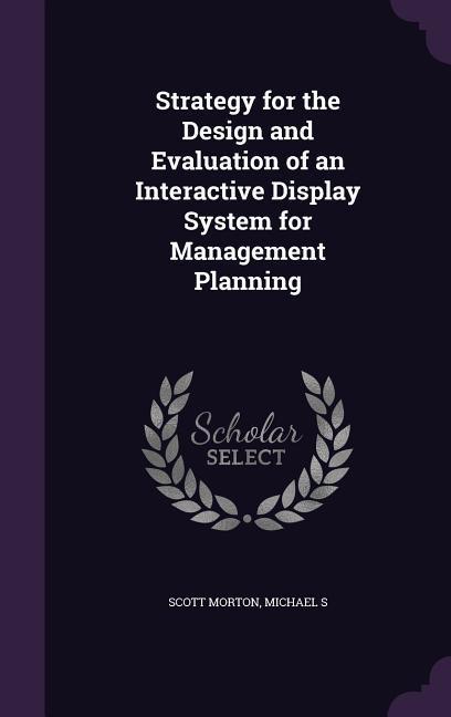 Strategy for the  and Evaluation of an Interactive Display System for Management Planning