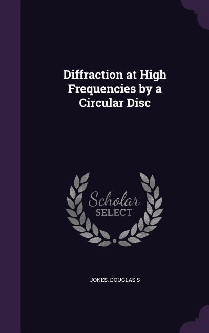 Diffraction at High Frequencies by a Circular Disc