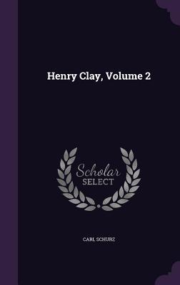 Henry Clay Volume 2