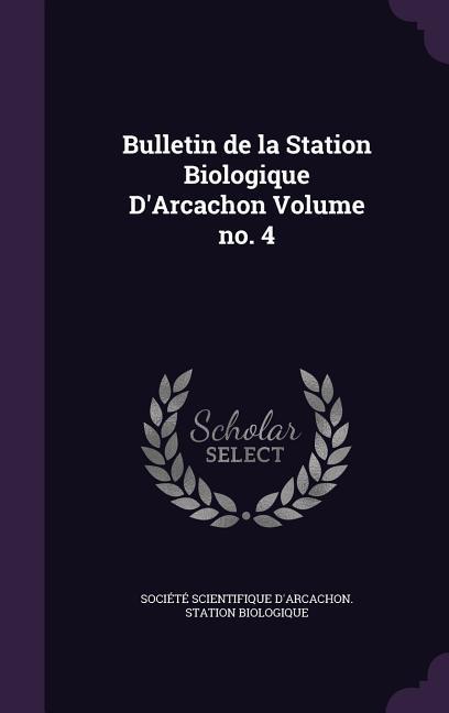 Bulletin de la Station Biologique D‘Arcachon Volume no. 4