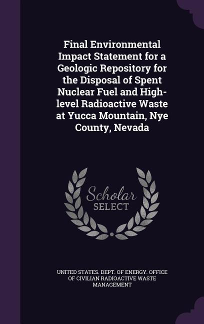 Final Environmental Impact Statement for a Geologic Repository for the Disposal of Spent Nuclear Fuel and High-level Radioactive Waste at Yucca Mounta