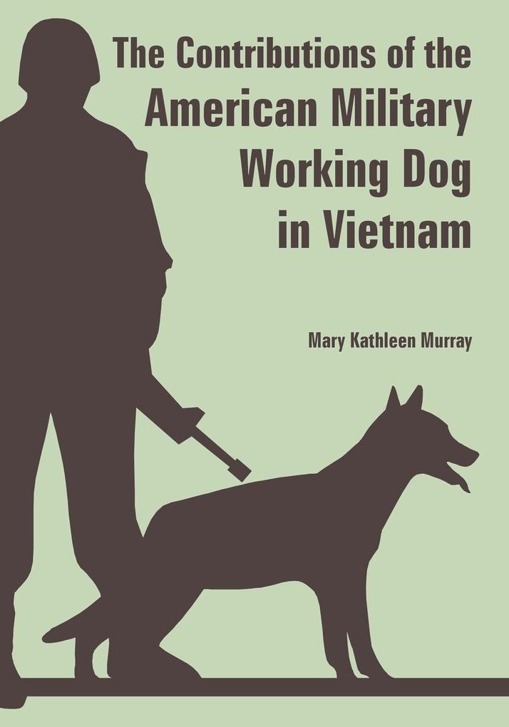 Contributions of the American Military Working Dog in Vietnam The