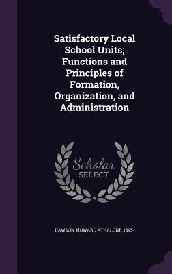 Satisfactory Local School Units; Functions and Principles of Formation Organization and Administration