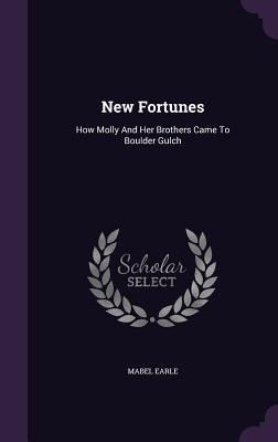 New Fortunes: How Molly And Her Brothers Came To Boulder Gulch