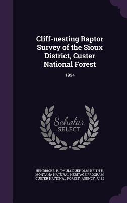 Cliff-nesting Raptor Survey of the Sioux District Custer National Forest: 1994