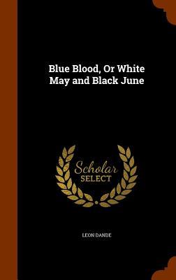 Blue Blood Or White May and Black June