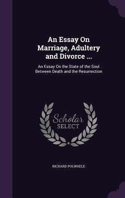 An Essay On Marriage Adultery and Divorce ...