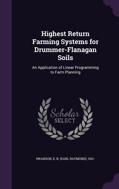 Highest Return Farming Systems for Drummer-Flanagan Soils: An Application of Linear Programming to Farm Planning