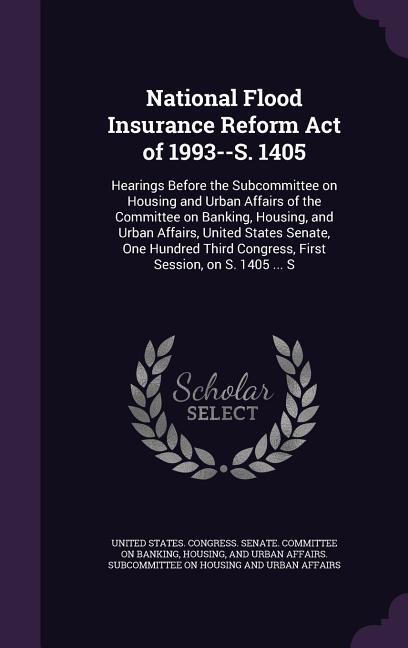 National Flood Insurance Reform Act of 1993--S. 1405: Hearings Before the Subcommittee on Housing and Urban Affairs of the Committee on Banking Housi
