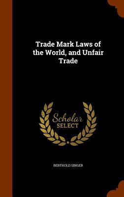 Trade Mark Laws of the World and Unfair Trade