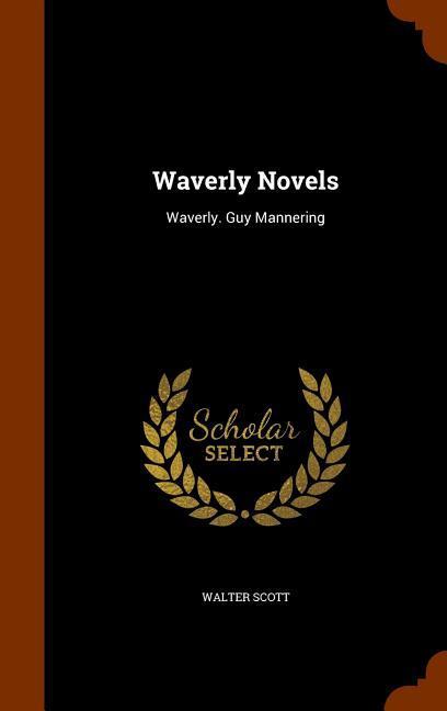 Waverly Novels: Waverly. Guy Mannering - Walter Scott