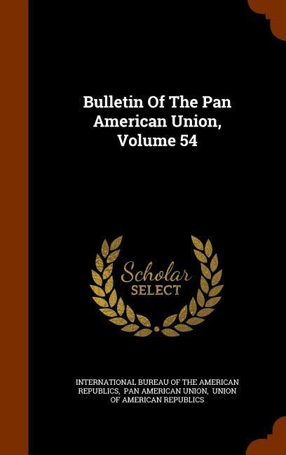 Bulletin Of The Pan American Union Volume 54