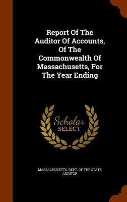 Report Of The Auditor Of Accounts Of The Commonwealth Of Massachusetts For The Year Ending
