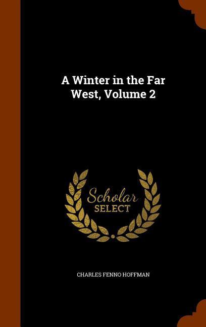 A Winter in the Far West Volume 2