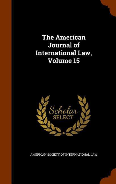 The American Journal of International Law Volume 15
