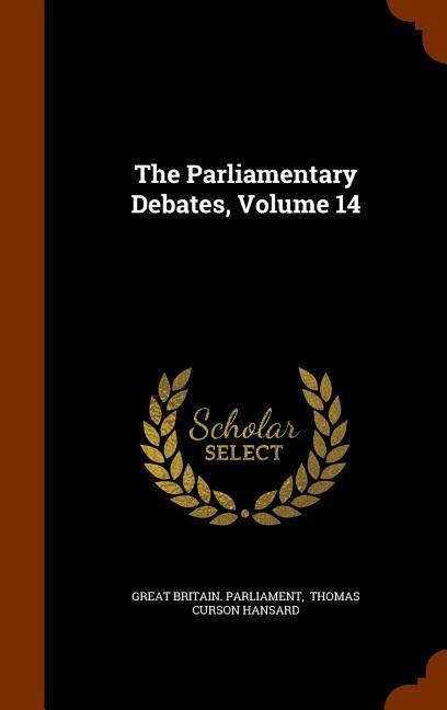 The Parliamentary Debates Volume 14