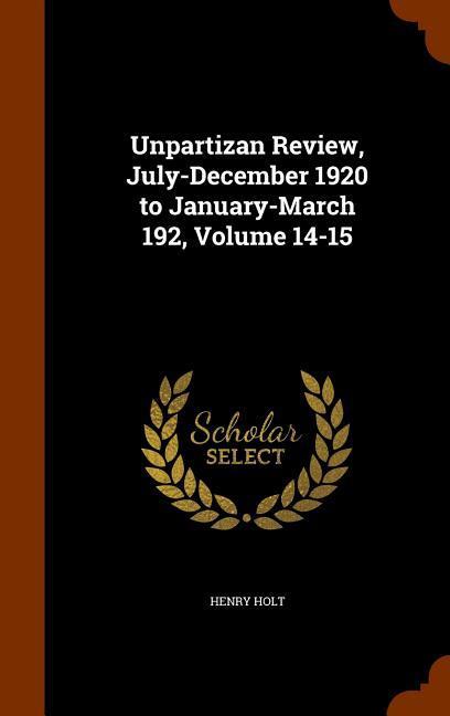 Unpartizan Review July-December 1920 to January-March 192 Volume 14-15