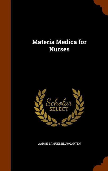 Materia Medica for Nurses - Aaron Samuel Blumgarten