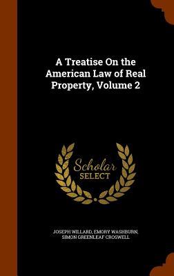 A Treatise On the American Law of Real Property Volume 2