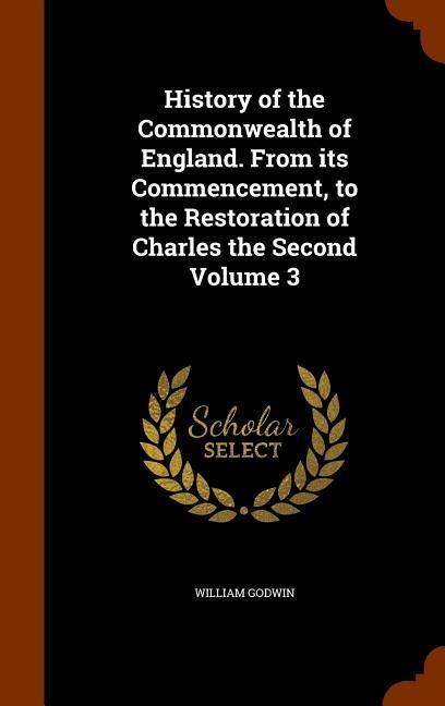 History of the Commonwealth of England. From its Commencement to the Restoration of Charles the Second Volume 3