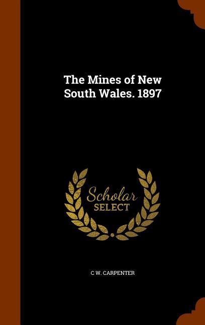 The Mines of New South Wales. 1897