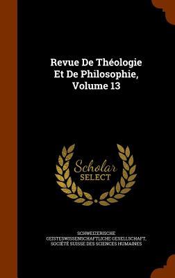 Revue De Théologie Et De Philosophie Volume 13