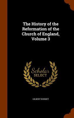 The History of the Reformation of the Church of England Volume 3