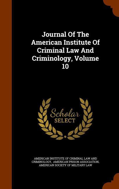 Journal Of The American Institute Of Criminal Law And Criminology Volume 10
