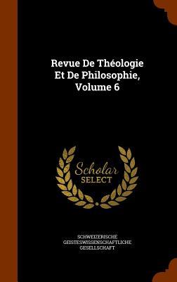 Revue De Théologie Et De Philosophie Volume 6