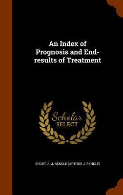 An Index of Prognosis and End-results of Treatment