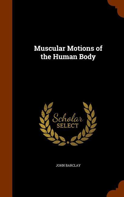 Muscular Motions of the Human Body