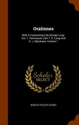 Orationes: With A Commentary By George Long. Vol. 1. Verrinarum Libri 7. G. Long And A. J. Macleane Volume 1