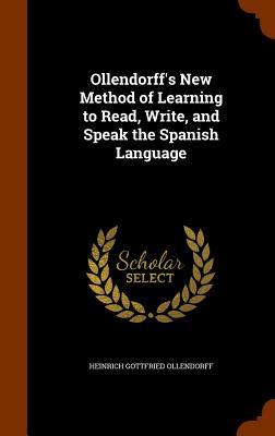 Ollendorff‘s New Method of Learning to Read Write and Speak the Spanish Language