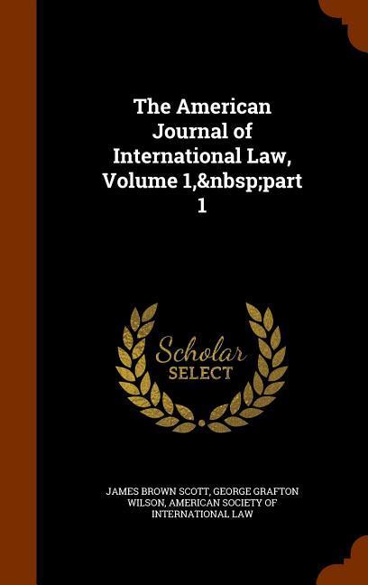 The American Journal of International Law Volume 1 part 1