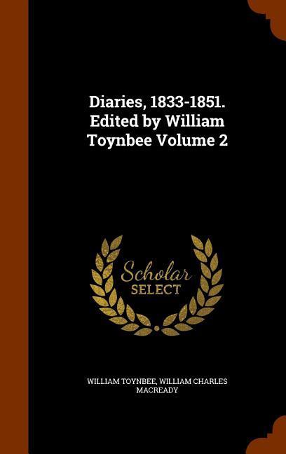 Diaries 1833-1851. Edited by William Toynbee Volume 2