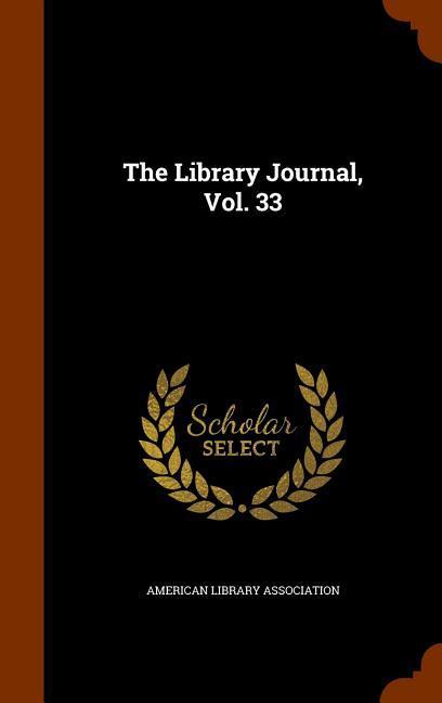 The Library Journal Vol. 33