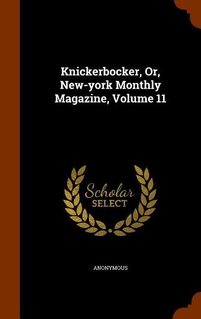 Knickerbocker Or New-york Monthly Magazine Volume 11