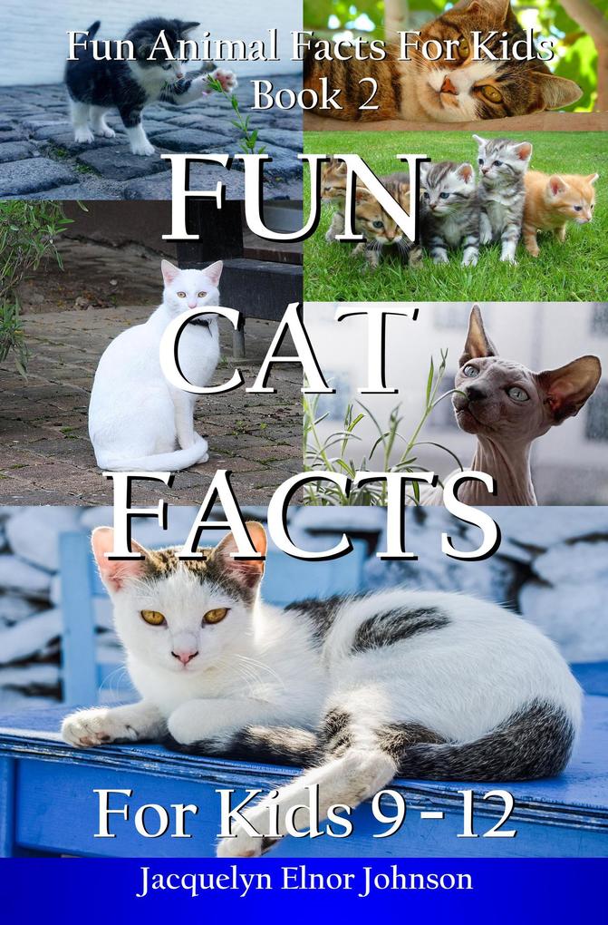 Fun Cat Facts for Kids 9-12 (Fun Animal Facts For Kids #2)