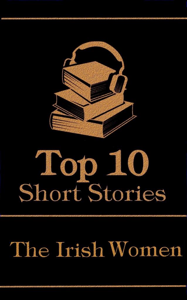 The Top 10 Short Stories - The Irish Women
