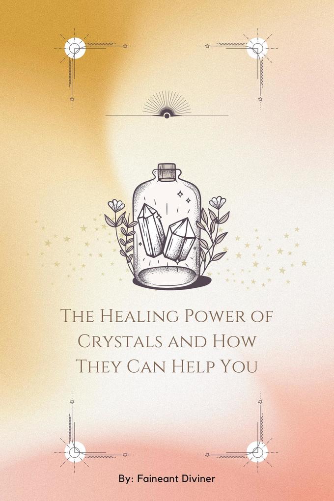 The Healing Power of Crystals and How They Can Help You