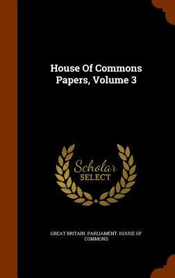 House Of Commons Papers Volume 3