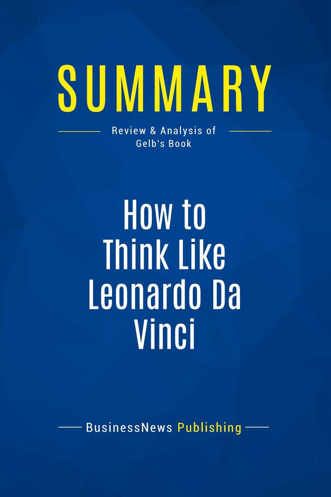 Summary: How to Think Like Leonardo Da Vinci