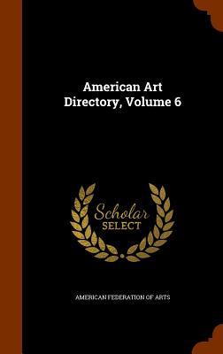 American Art Directory Volume 6