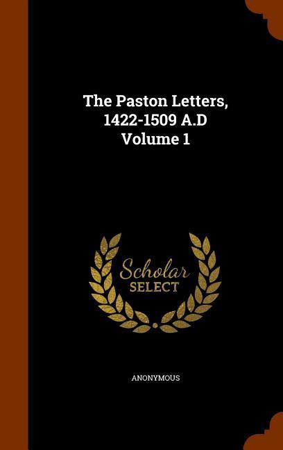 The Paston Letters 1422-1509 A.D Volume 1